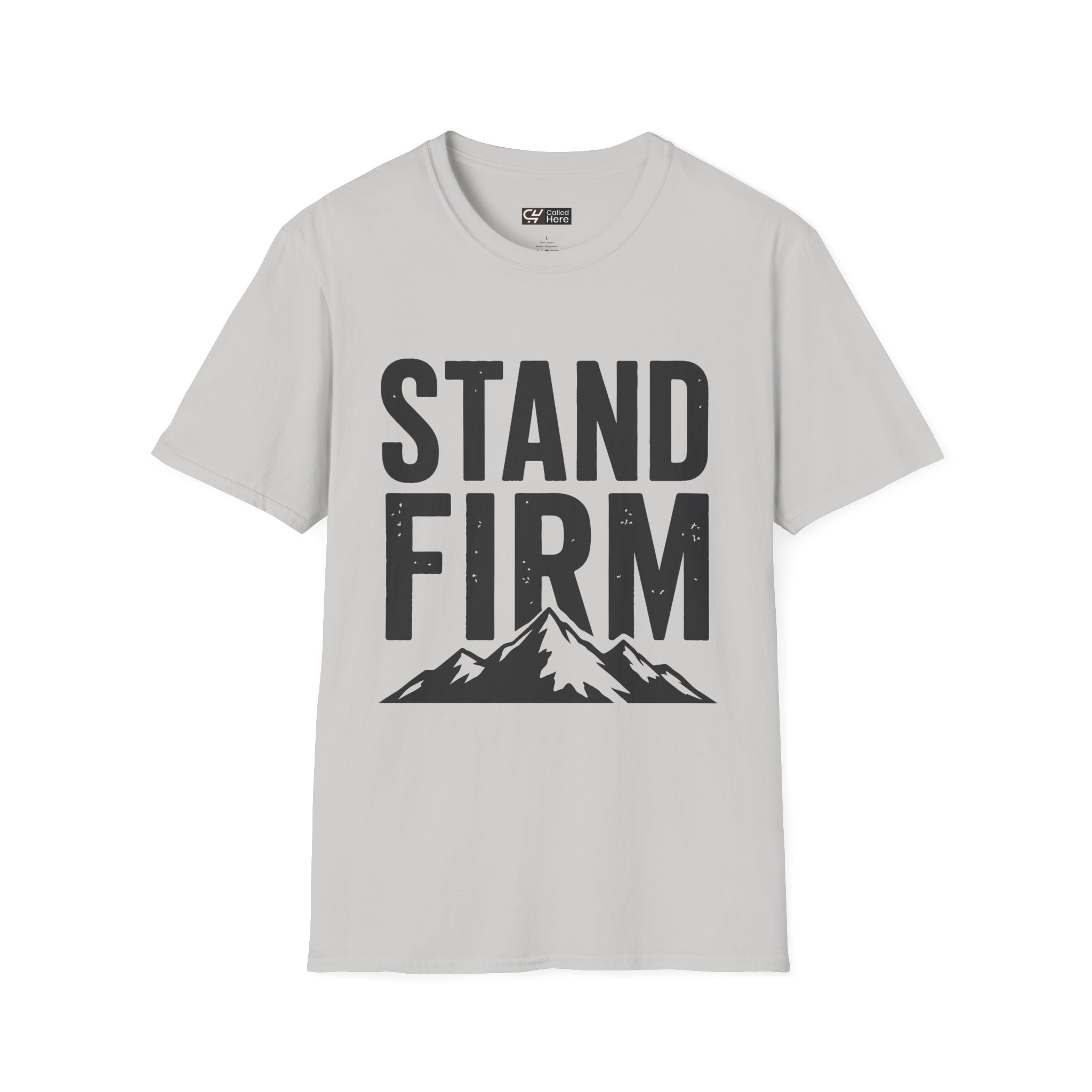 Called Here Stand Firm T-Shirt: Mountain Tee