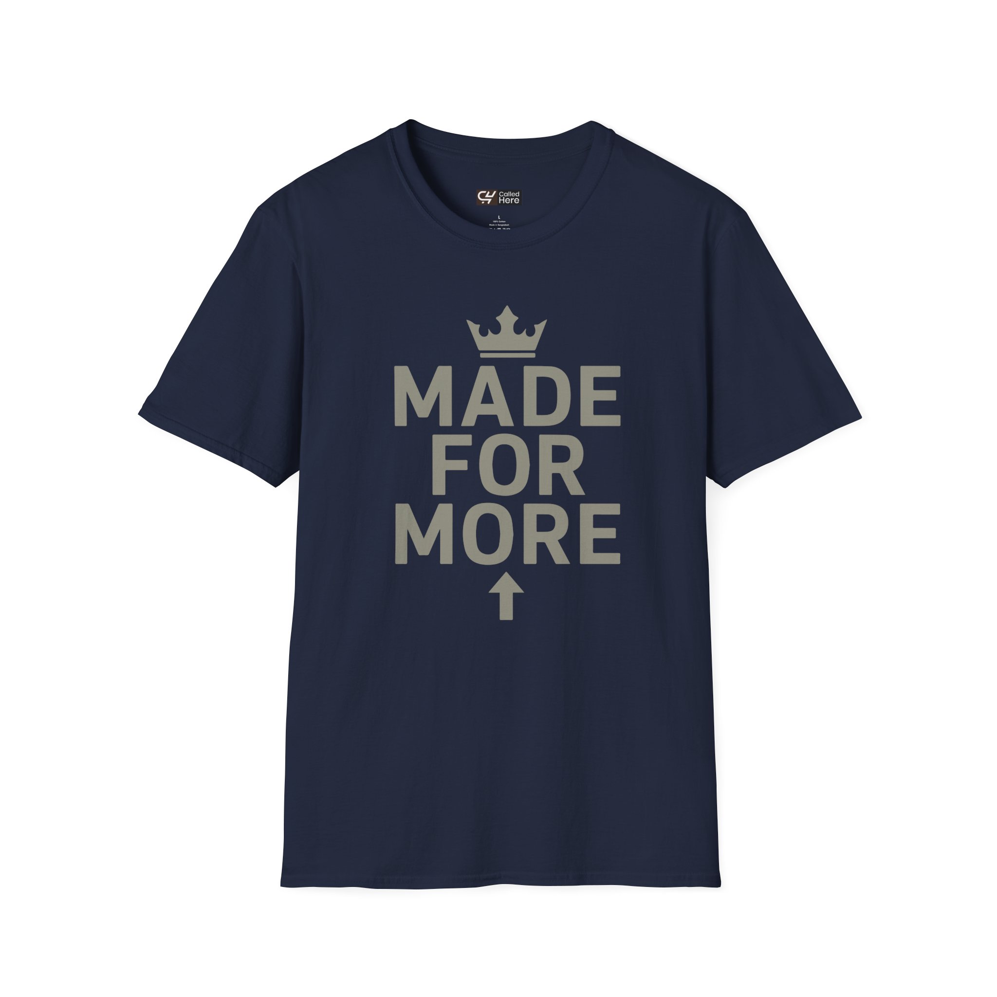 Called Here Made For More T-Shirt: Motivational Crown Graphic Tee