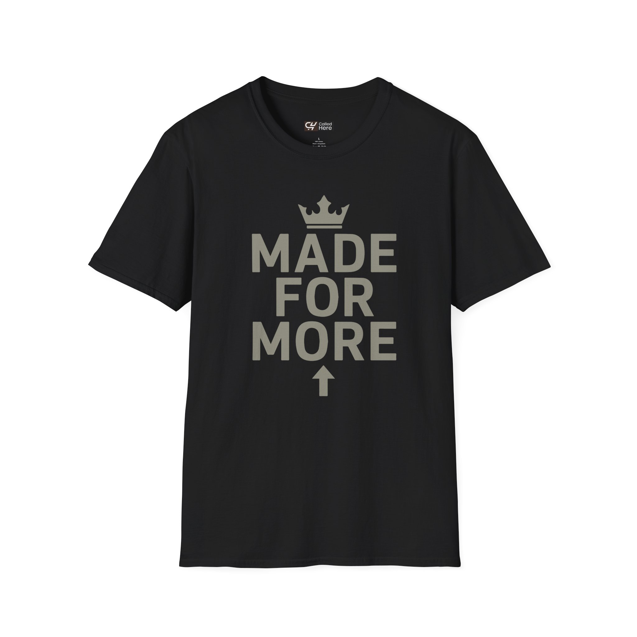 Called Here Made For More T-Shirt: Motivational Crown Graphic Tee
