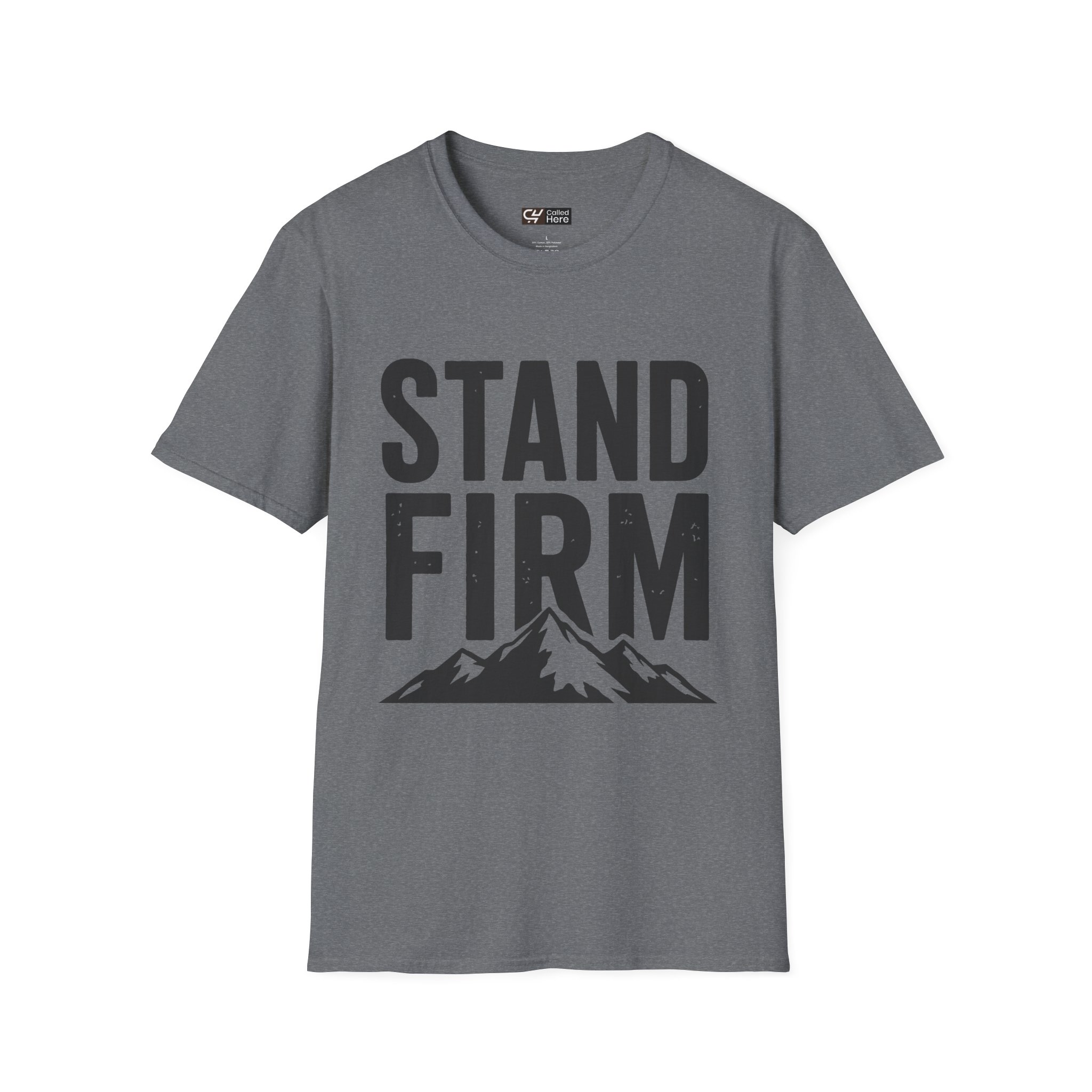 Called Here Stand Firm T-Shirt: Mountain Tee