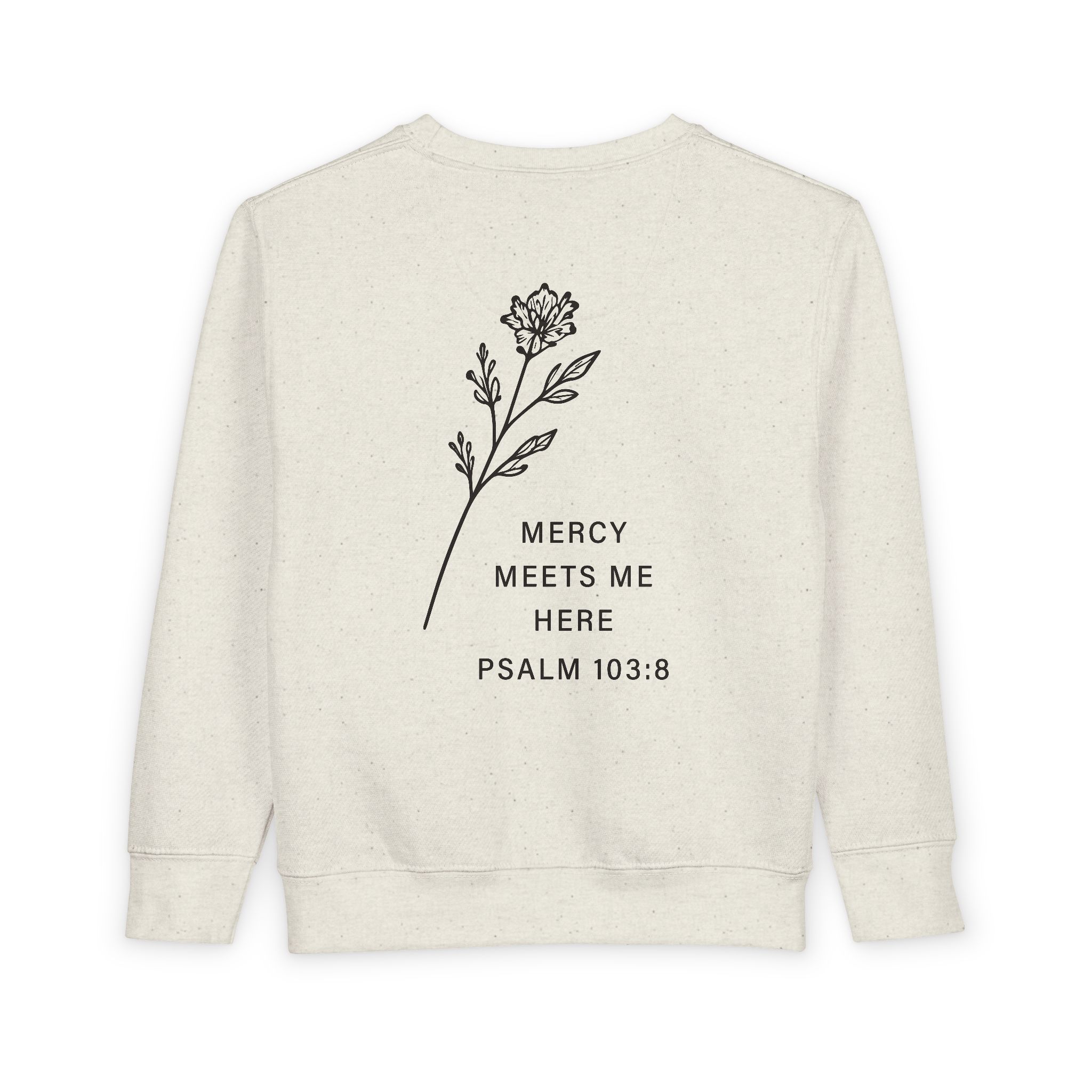 Called Here Toddler Sweatshirt: Mercy Meets Me Here - Psalm 103:8